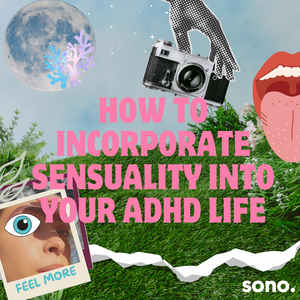 How to Incorporate Sensuality In Your ADHD Life